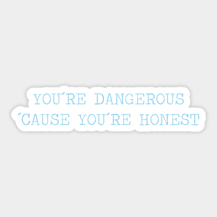 You´re Dangerous, ´Cause You´re Honest, blue Sticker